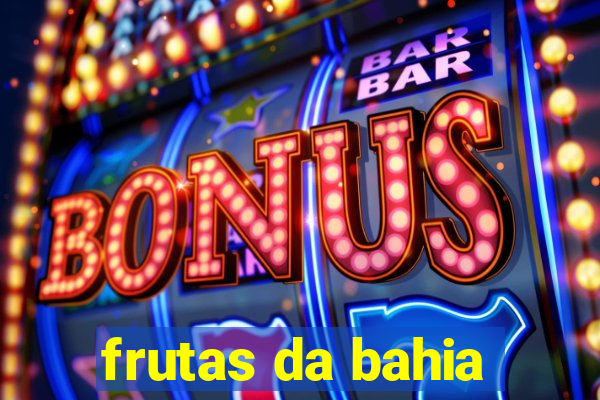 frutas da bahia